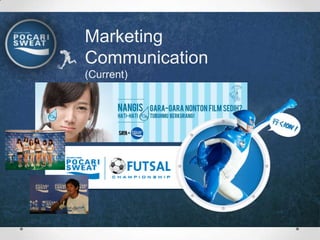 Marketing
Communication
(Current)
 