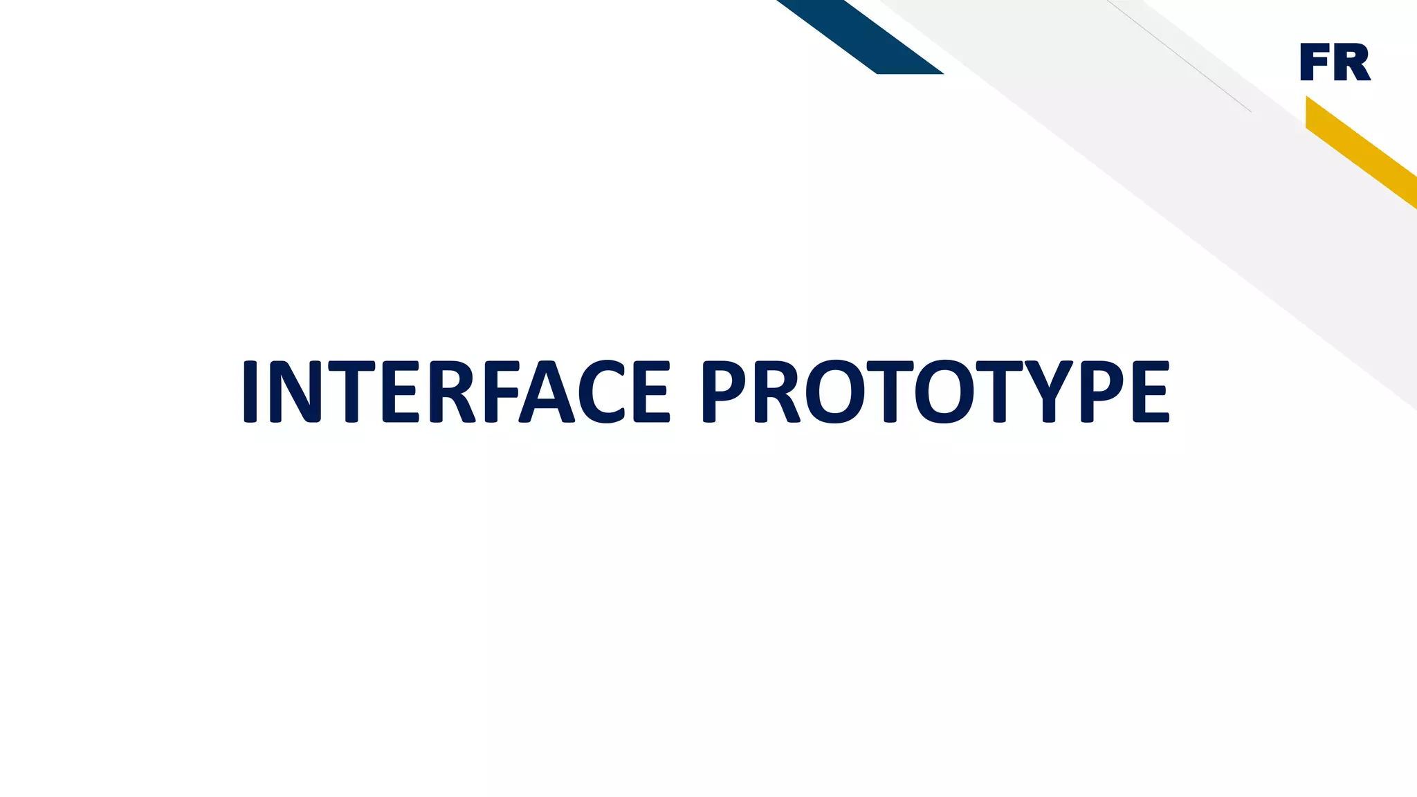 FR
INTERFACE PROTOTYPE
 