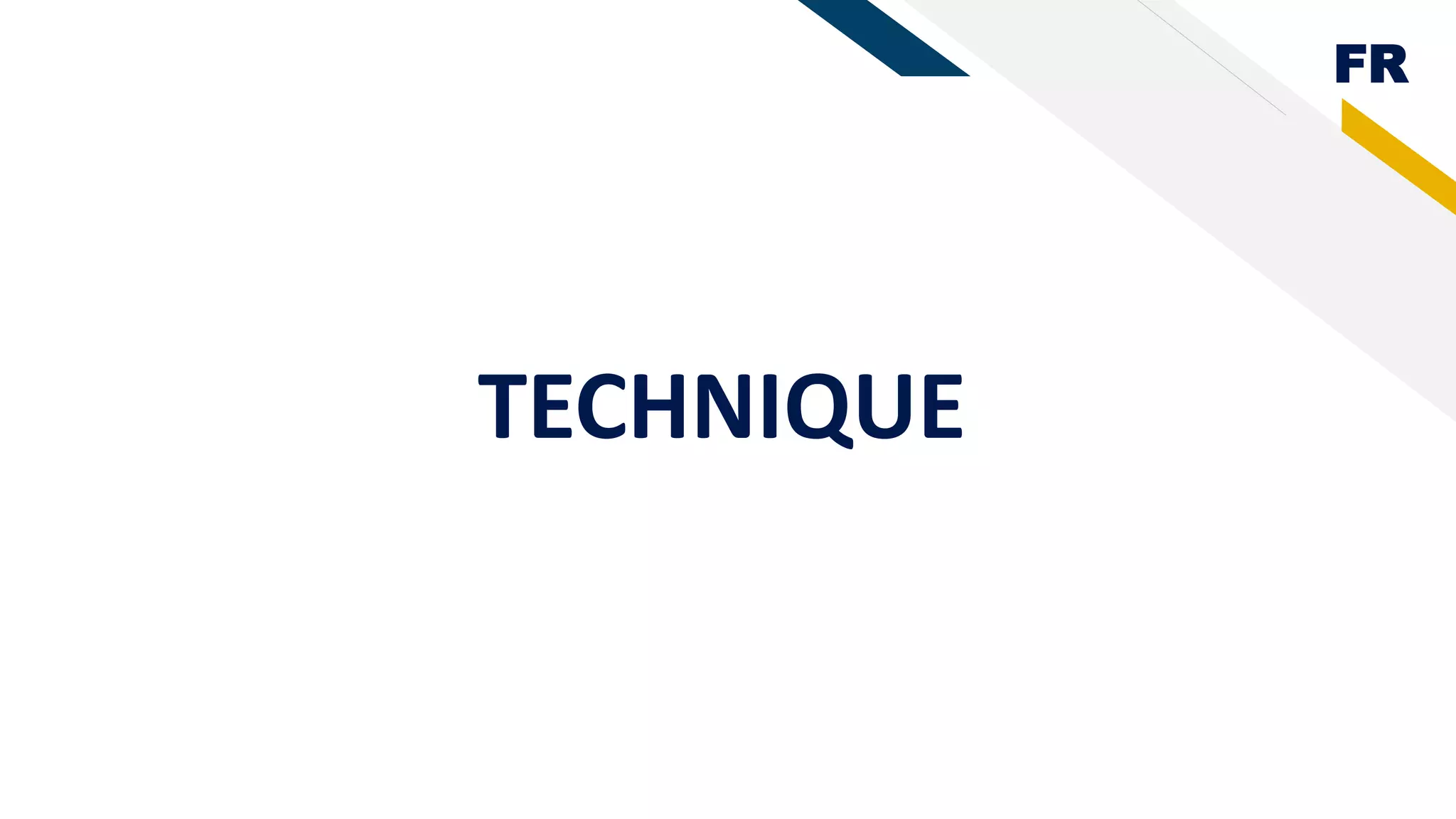 FR
TECHNIQUE
 