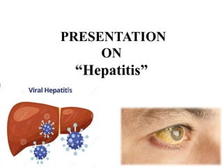 PRESENTATION
ON
“Hepatitis”
 