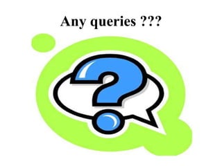 Any queries ???
 