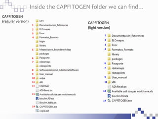 Inside the CAPFITOGEN folder we can find…
1
2
3
4
5
6
7
8
9
10
11
12
13
CAPFITOGEN
(regular version)
14
CAPFITOGEN
(light ...