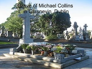 Grave of Michael Collins  in Glasnevin ,Dublin 