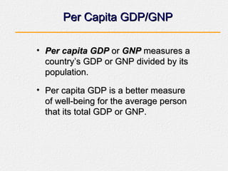 Per Capita GDP/GNP ,[object Object],[object Object]