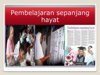 Pembelajaran sepanjang
hayat

 