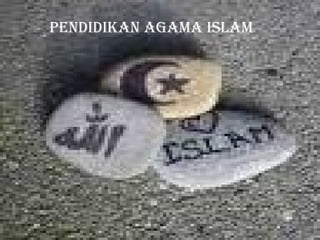 PENDIDIKAN AGAMA ISLAM
 