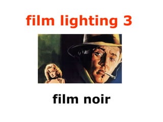 film lighting 3   film noir 