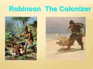 Robinson The Colonizer
 