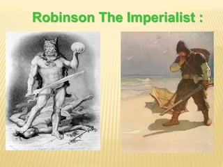 Robinson The Imperialist :
 