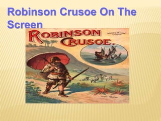 Robinson Crusoe On The
Screen
 