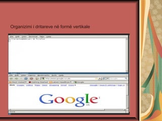 Organizimi i dritareve në formë vertikale
 