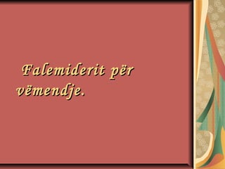 Falemiderit përFalemiderit për
vëmendje.vëmendje.
 