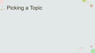 Picking a Topic
 