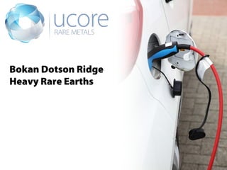 Bokan Dotson Ridge
Heavy Rare Earths
 