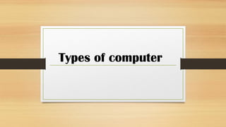 Presentation 2 (Types Of Computers) B ,S ,R.pptx