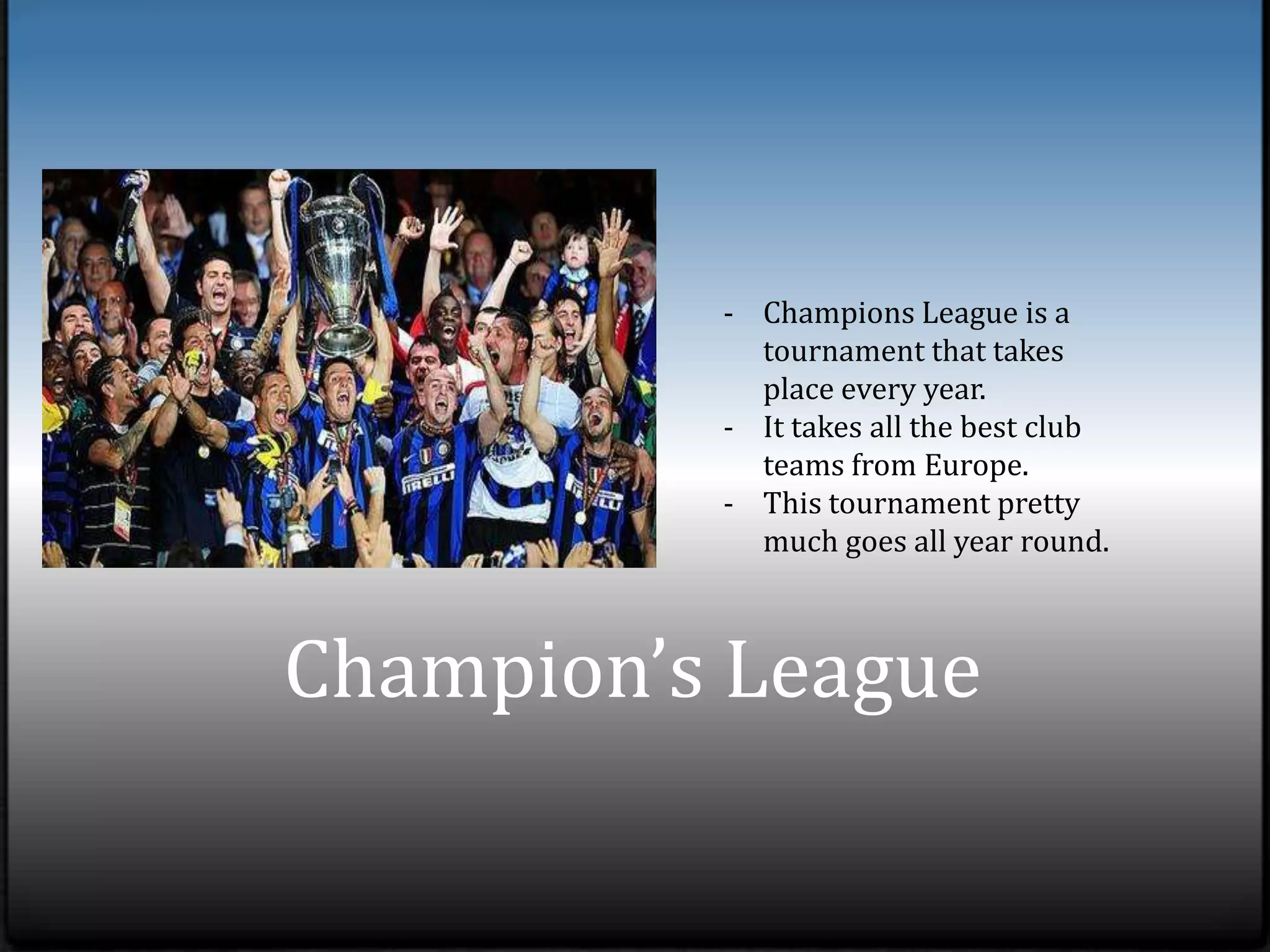 Club TeamsClub teams are the teams where the players make their money.More famous clubs would be Manchester United, Real Madrid, Inter Milan, Liverpool, etc.Images found at http://www.thefootballnetwork.net/boards/read/s2.htm?95,10741384