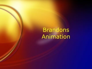 Brandons Animation 