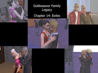 Goldweaver Family Legacy Chapter 14: Exiles 