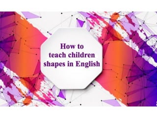 How to teach children shapes in English