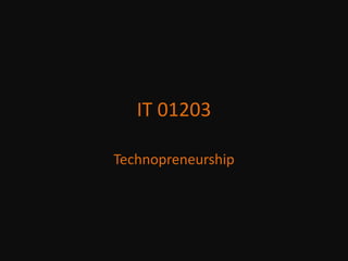 IT 01203 Technopreneurship 
