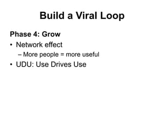 Build a Viral Loop<br />Phase 2: Capture<br />A simple, usable, stable app is much better than a complex, hard, buggy one<...