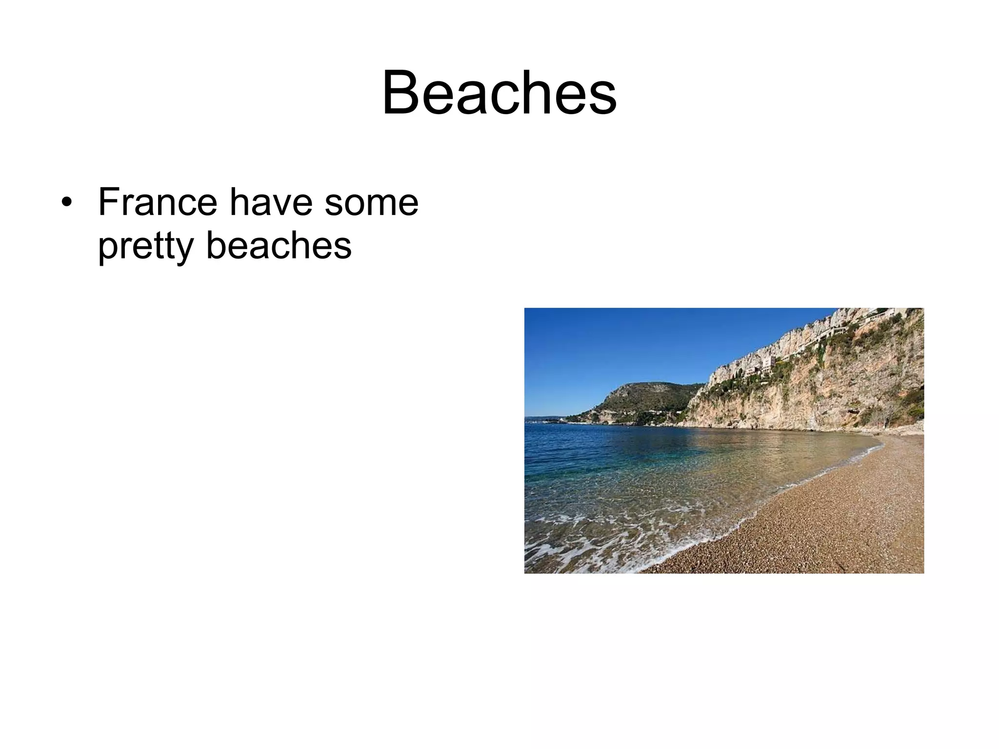 Beaches France have some pretty beaches 