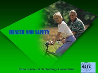 HEALTH AND SAFETY Nano Science & Technology Consortium 
