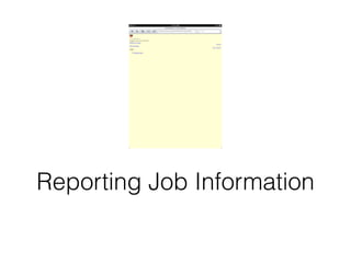 Reporting Job Information
 
