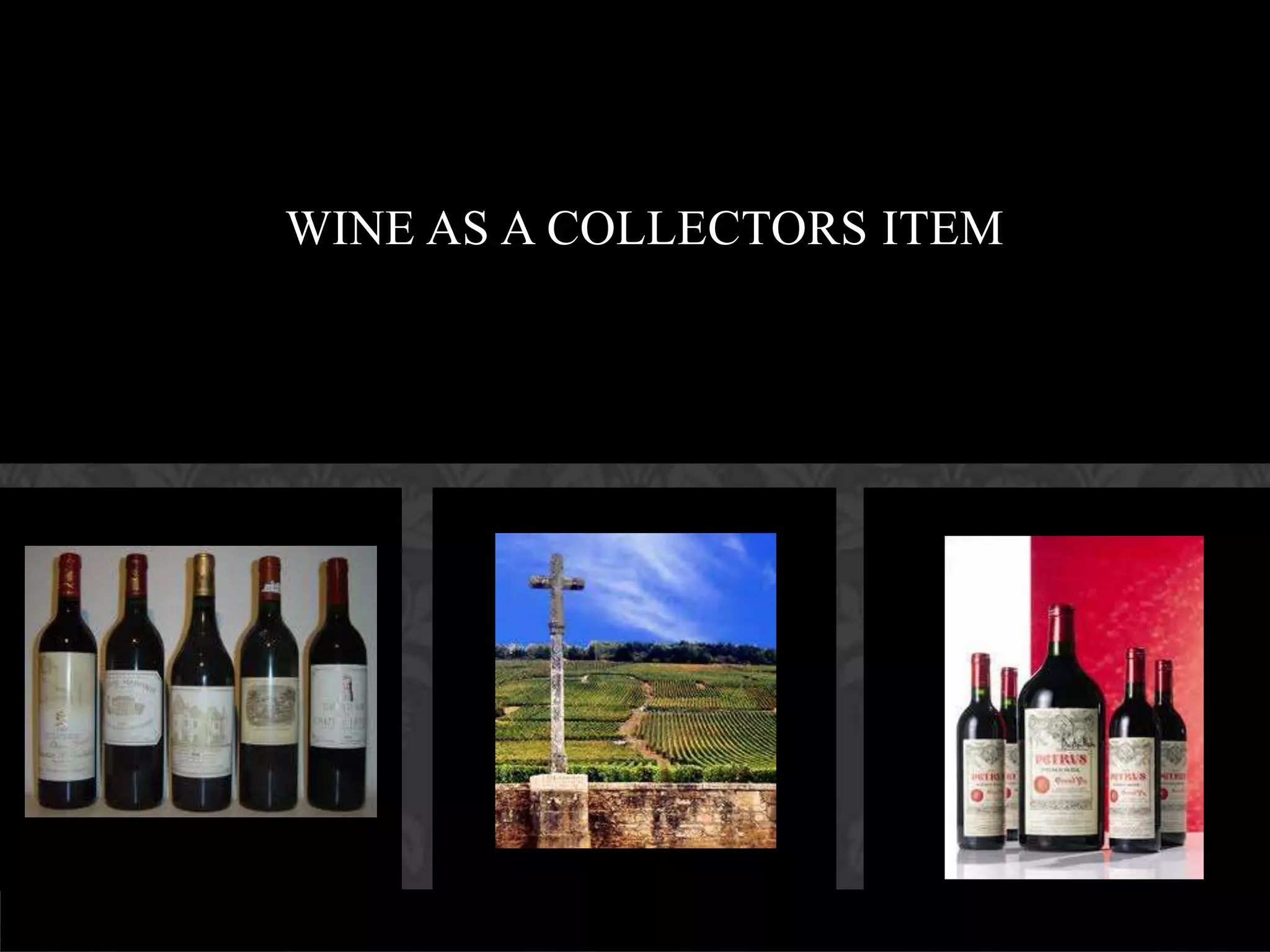 WINE AS A COLLECTORS ITEM