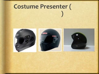 Costume Presenter (หมวกกันน็อค)