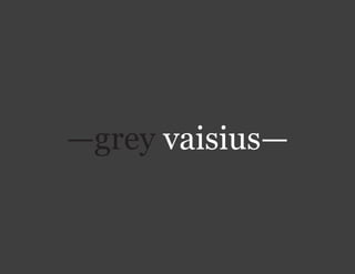 —grey vaisius—
 