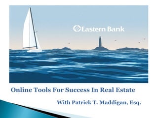 Online Tools For Success In Real Estate

              With Patrick T. Maddigan, Esq.
 