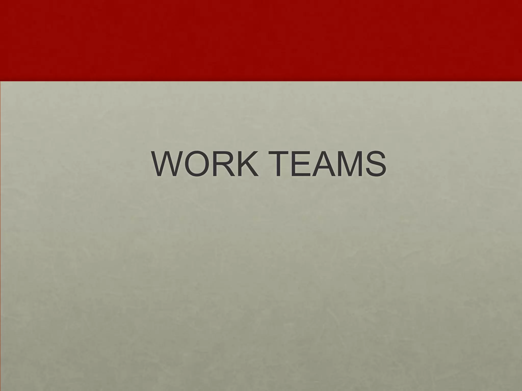 WORK TEAMS
 