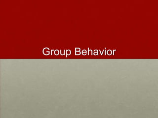 Group Behavior
 