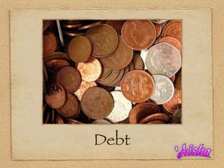Debt
 