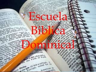 Escuela
 Biblica
Dominical
 