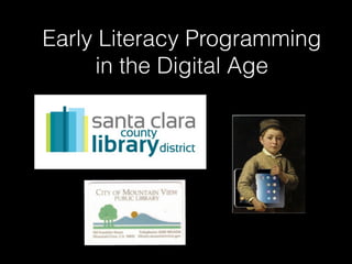 Early Literacy Programming
     in the Digital Age
 