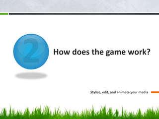 How does the game work?



        Stylize, edit, and animate your media
 