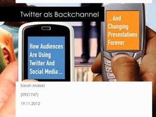 Twitter als Backchannel




Sarah Maleki

(0921747)

19.11.2012
 