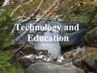 Technology and Education Technology and  Education 