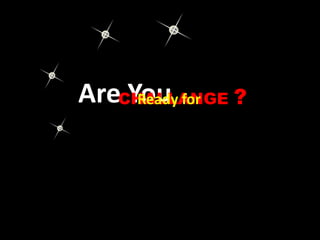 AreCHALLANGE ?
    You for
     Ready
 