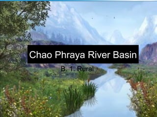 Chao Phraya River Basin
B. 1. Rural
 