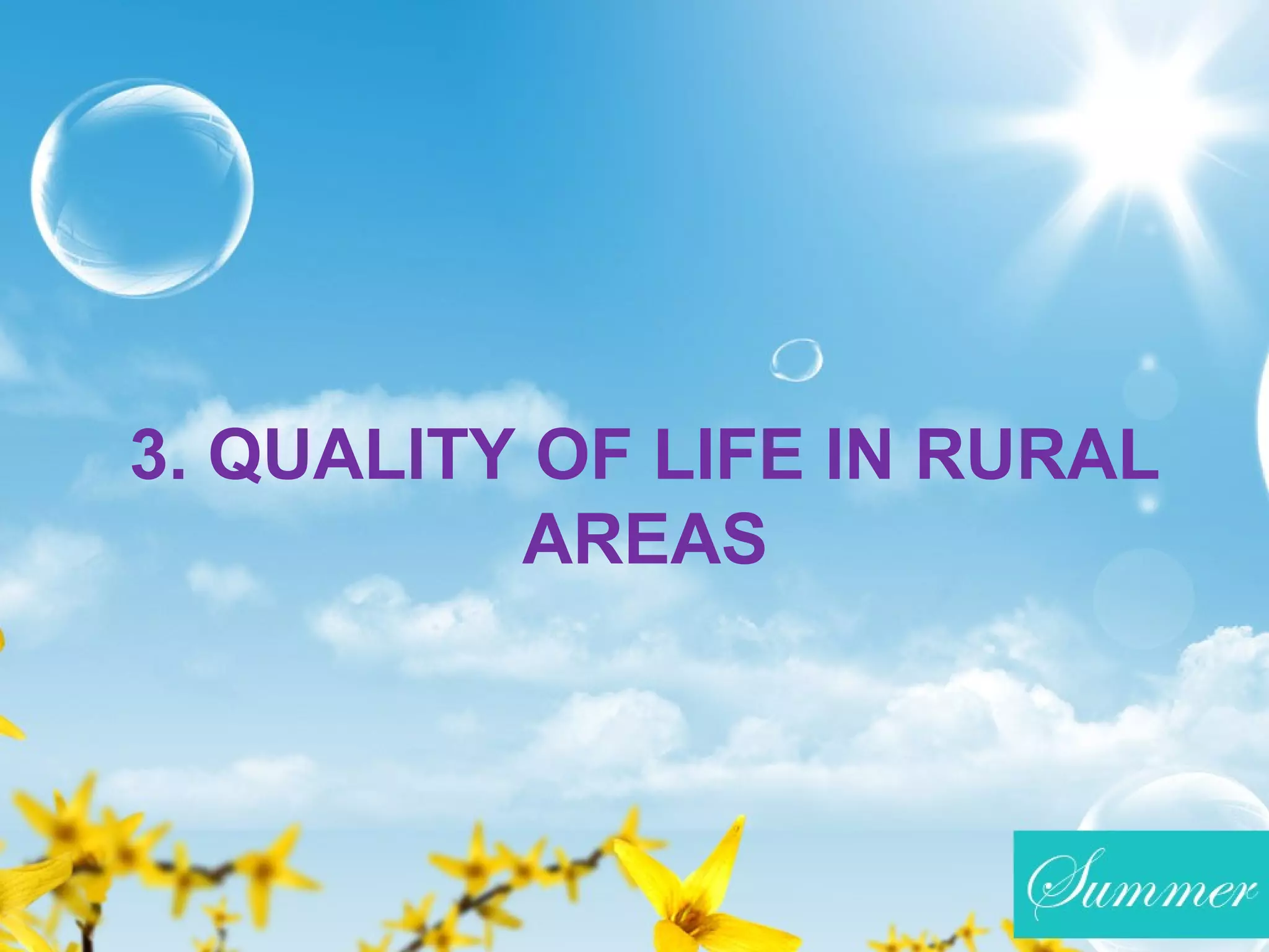 3. QUALITY OF LIFE IN RURAL
AREAS
 