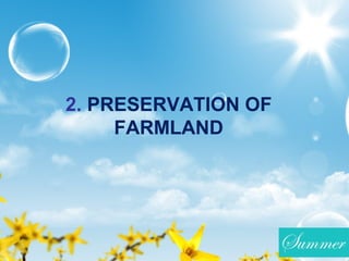 2. PRESERVATION OF
FARMLAND
 