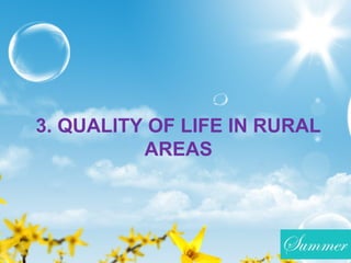 3. QUALITY OF LIFE IN RURAL
AREAS
 