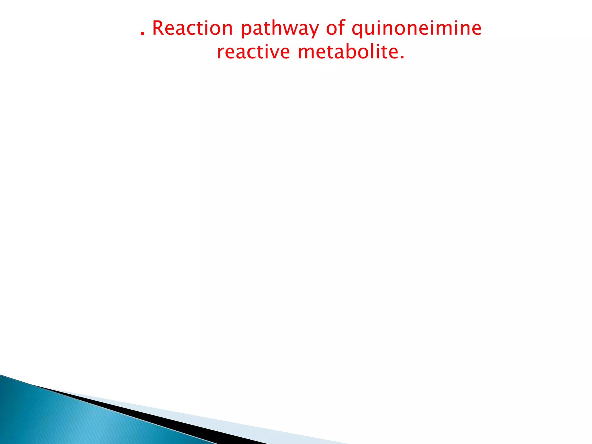 . Reaction pathway of quinoneimine
reactive metabolite.
 