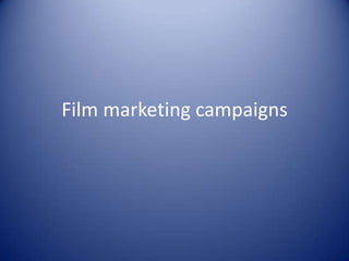Film marketing campaigns

 