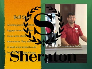 Bell Staff
Assisting guests with their
luggage to and from their
rooms upon check-outs or
room-moves. They also serve
as Valet at our property, and
Security throughout the day.
 