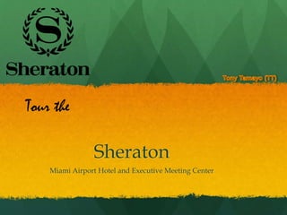 Sheraton
Miami Airport Hotel and Executive Meeting Center
Tour the
 