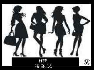 HER
FRIENDS
 